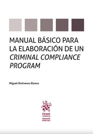 [9788491904298] MANUAL BÁSICO PARA LA ELABORACIÓN DE UN CRIMINAL COMPLIANCE PROGRAM - 1.ª ED. 2018., - 1.ª REIMP. 2023