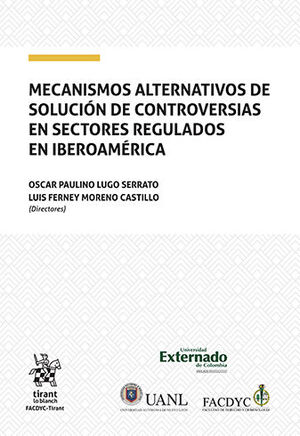 [9788411131339] MECANISMOS ALTERNATIVOS DE SOLUCIÓN DE CONTROVERSIAS EN SECTORES REGULADOS EN IBEROAMÉRICA