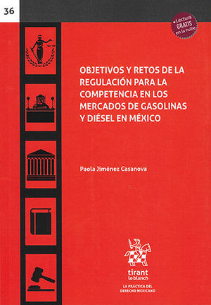 [9788413136585] OBJETIVOS Y RETOS DE LA REGULACIÓN PARA LA COMPETENCIA EN LOS MERCADOS DE GASOLINAS Y DIÉSEL EN MÉXICO