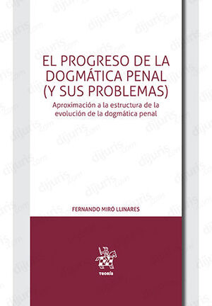 [9788411307130] PROGRESO DE LA DOGMÁTICA PENAL (Y SUS PROBLEMAS), EL - 1.ª ED. 2022