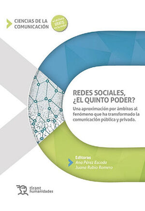 [9788418802898] REDES SOCIALES, ¿EL QUINTO PODER? UNA APROXIMACIÓN POR ÁMBITOS AL FENÓMENO QUE HA TRANSFORMADO LA COMUNICACIÓN PÚBLICA Y PRIVADA