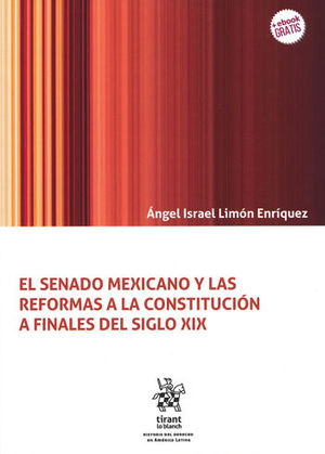 [9788491906001] SENADO MEXICANO Y LAS REFORMAS A LA CONSTITUCIÓN A FINALES DEL SIGLO XIX, EL