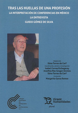 [9788417706562] TRAS LAS HUELLAS DE UNA PROFESIÓN LA INTERPRETACIÓN DE CONFERENCIAS EN MÉXICO . LA ENTREVISTA GUIDO GÓMEZ DE SILVA
