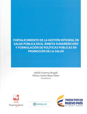 [9789587652451] FORTALECIMIENTO DE LA GESTIÓN INTEGRAL EN SALUD PÚBLICA EN EL ÁMBITO SURAMERICANO Y FORMULACIÓN DE POLÍTICAS PÚBLICAS EN PROMOCIÓN DE LA SALUD