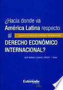 [9789587725827] HACIA DONDE VA AMERICA LATINA RESPECTO AL DERECHO ECONOMICO INTERNACIONAL