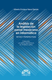 [9786079389147] ANÁLISIS DE LA LEGISLACIÓN PENAL MEXICANA EN INFORMÁTICA - 1.ª ED. 2015
