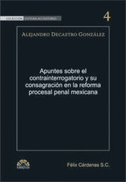 [9786078127030] APUNTES SOBRE EL CONTRAINTERROGATORIO Y SU CONSAGRACIÓN EN LA REFORMA PROCESAL PENAL MEXICANA - 1.ª ED. 2011