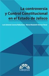 [9786078127948] CONTROVERSIA Y CONTROL CONSTITUCIONAL EN EL ESTADO DE JALISCO, LA - 1.ª ED. 2013