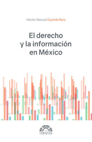 [9786078615223] DERECHO Y LA INFORMACIÓN EN MÉXICO, EL - 1.ª ED. 2019