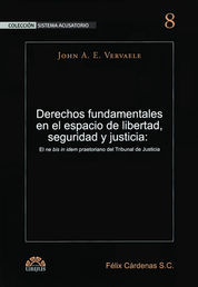 [9786079389192] DERECHOS FUNDAMENTALES EN EL ESPACIO DE LIBERTAD, SEGURIDAD Y JUSTICIA - 1.ª ED. 2015