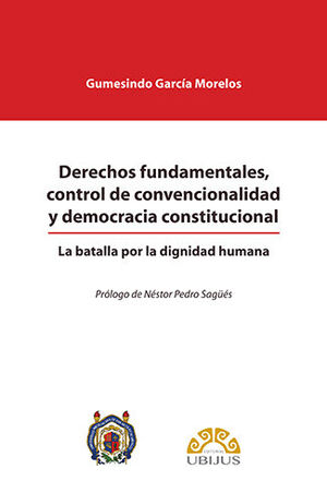 [9786078615674] DERECHOS FUNDAMENTALES, CONTROL DE CONVENCIONALIDAD Y DEMOCRACIA CONSTITUCIONAL - 1.ª ED. 2021