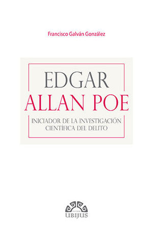 [9786078615490] EDGAR ALLAN POE INICIADOR DE LA INVESTIGACIÓN CIENTÍFICA DEL DELITO - 1.ª ED. 2020