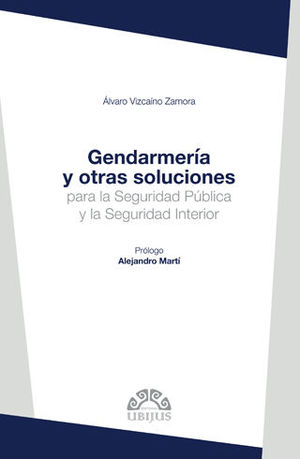 [9786078615025] GENDARMERÍA Y OTRAS SOLUCIONES PARA LA SEGURIDAD PÚBLICA Y LA SEGURIDAD INTERIOR - 1.ª ED. 2018