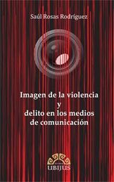 [9786078127689] IMAGEN DE LA VIOLENCIA Y DELITO EN LOS MEDIOS DE COMUNICACIÓN - 1.ª ED. 2013
