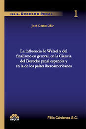 [9786078127054] INFLUENCIA DE WELZEL Y DEL FINALISMO EN GENERAL, EN LA CIENCIA DEL DERECHO PENAL ESPAÑOLA Y EN LA DE LOS PAÍSES IBEROAMERICANOS - 1.ª ED. 2010