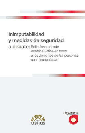 [9786079389666] INIMPUTABILIDAD Y MEDIDAS DE SEGURIDAD A DEBATE: REFLEXIONES DESDE AMÉRICA LATINA EN TORNO A LOS DERECHOS DE LAS PERSONAS CON DISCAPACIDAD - 1.ª ED. 2017