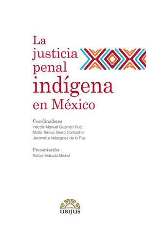 [9786078615155] JUSTICIA PENAL INDÍGENA EN MÉXICO, LA - 1.ª ED. 2019