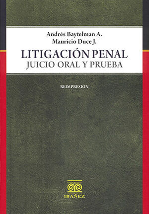 [9789588297200] LITIGACIÓN PENAL JUICIO ORAL Y PRUEBA - 1.ª ED. 2014, REIMP. 2023