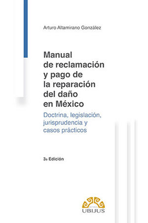 [9786078615940] MANUAL DE RECLAMACIÓN Y PAGO DE LA REPARACIÓN DEL DAÑO EN MÉXICO  -  3.ª ED. 2022