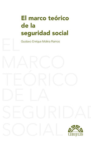 [9786079389512] MARCO TEÓRICO DE LA SEGURIDAD SOCIAL, EL - 1.ª ED. 2017
