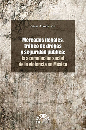 [9786078875511] MERCADOS ILEGALES, TRÁFICO DE DROGAS Y SEGURIDAD PÚBLICA - 1.ª ED. 2024