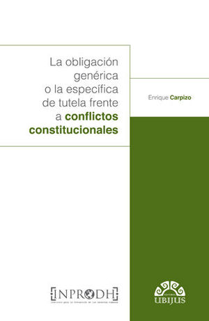[9786078615087] OBLIGACIÓN GENÉRICA O LA ESPECÍFICA DE TUTELA FRENTE A CONFLICTOS CONSTITUCIONALES, LA - 1.ª ED. 2019