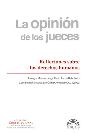 [9786079389772] OPINIÓN DE LOS JUECES, LA - NÚMERO 1 - REFLEXIONES SOBRE LOS DERECHOS HUMANOS - 1.ª ED. 2017