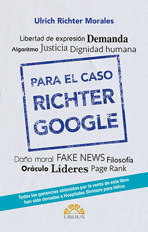 [9786078875429] PARA EL CASO RICHTER - GOOGLE - (LIBERTAD DE EXPRESIÓN, DEMANDA, ALGORITMO, JUSTICIA DIGNIDAD HUMANA) - 1.ª ED. 2023