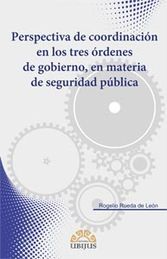 [9786078127870] PERSPECTIVA DE COORDINACIÓN EN LOS TRES ÓRDENES DE GOBIERNO, EN MATERIA DE SEGURIDAD PÚBLICA - 1.ª ED. 2013