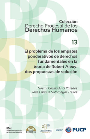 [9786079389611] PROBLEMA DE LOS EMPATES PONDERATIVOS DE DERECHOS FUNDAMENTALES EN LA TEORÍA DE ROBERT ALEXY, EL - 1.ª ED. 2017