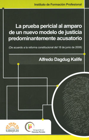 [9786078127290] PRUEBA PERICIAL AL AMPARO DE UN NUEVO MODELO DE JUSTICIA PREDOMINANTEMENTE ACUSATORIO, LA - 1.ª ED. 2012