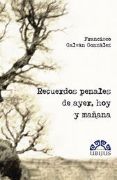 [9786078127542] RECUERDOS PENALES DE AYER, HOY Y MAÑANA - 1.ª ED. 2014