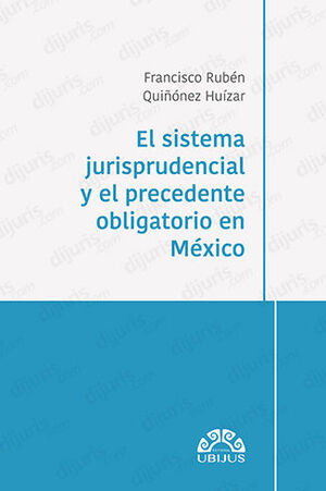 [9786078875153] SISTEMA JURISPRUDENCIAL Y EL PRECEDENTE OBLIGATORIO EN MÉXICO, EL - 1.ª ED. 2023