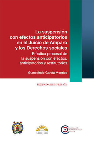 [9786078615513] SUSPENSIÓN CON EFECTOS ANTICIPATORIOS EN EL JUICIO DE AMPARO Y LOS DERECHOS SOCIALES, LA - 1.ª ED., 2.ª REIMP. 2024