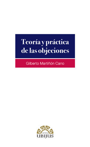 [9786078615209] TEORÍA Y PRÁCTICA DE LAS OBJECIONES - 1.ª ED. 2019, 2.ª REIMP. 2023